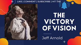 The Victory of Vision  Jeff Arnold VIDEO [upl. by Macomber471]