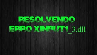 Como resolver o erro xinput13dll [upl. by Arocet]