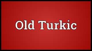 Old Turkic Meaning [upl. by Gretchen]