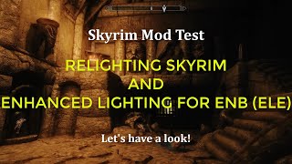 Skyrim Lighting mod test Relighting Skyrim and ELE [upl. by Daisey]