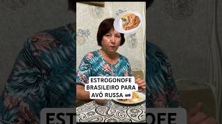 ESTROGONOFE BRASILEIRO PARA AVÓ RUSSA 🇷🇺 brasil russia estrogonofe comida reaction gringa [upl. by Ettennaj]