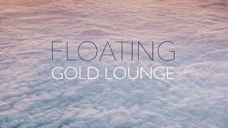 Gold Lounge  Floating [upl. by Adav]