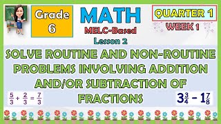 MATH 6 QUARTER 1 WEEK 1 SOLVE ROUTINE AND NONROUTINE PROBLEMS INVOLVING ADDITION OR SUBTRACTION [upl. by Munniks]