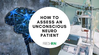 How to Assess an Unconscious Neuro Patient Like a Neuro ICU Nurse [upl. by Amaj493]