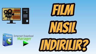 FİLM NASIL İNDİRİLİR  İDM  İNTERNET DOWNLOAD MANAGER [upl. by Martres]