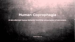 Medical vocabulary What does Human Coprophagia mean [upl. by Manson555]