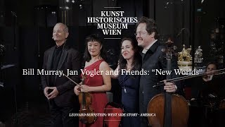 Bill Murray Jan Vogler and Friends “New Worlds” – im Kunsthistorischen Museum Wien [upl. by Philomena]