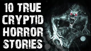 10 TRUE Terrifying amp Disturbing Cryptid Scary Stories  Horror Stories To Fall Asleep To [upl. by Seligmann500]