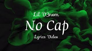 Lil V3nom  No Cap   Lyrics Video [upl. by Saxe]