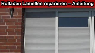 Rolladen Lamellen reparieren – Anleitung  Aussen Jalousien Lamellen austauschen  wechseln [upl. by Eadahc]