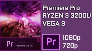 AMD Ryzen 3 3200U  Adobe Premiere Pro  Preview and Rendering Test [upl. by Rramed]