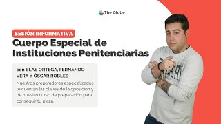 SESIÓN INFORMATIVA Consigue tu plaza en el Cuerpo Especial de IIPP  The Globe [upl. by Akeit289]