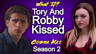 What If Tory And Robby Kissed Cobra Kai Season 2 [upl. by Kajdan]