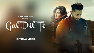 GAL DIL TE Official Video  KHAN SAAB  New Punjabi Songs 2024  Latest Punjabi Songs 2024 [upl. by Bowie]