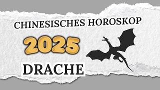 DRACHE CHINESISCHES HOROSKOP FÜR 2025 [upl. by Shaikh]