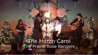 Huron Carol Twas In the Moon of Wintertime  Prairie Rose Rangers [upl. by Adnema]