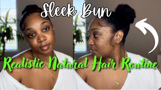 REALISTIC NATURAL HAIR ROUTINE  SLEEK BUN ON NATURAL HAIR [upl. by Adnuhsat]