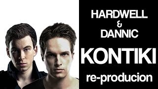 HOW TO  KONTIKI  Hardwell amp Dannic Full [upl. by Jesus]