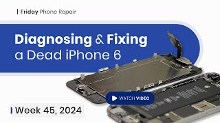 Phone Fix Friday Diagnosing and Repairing a Dead iPhone 6 [upl. by Stuart546]