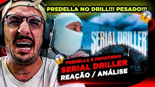 PESADO PREDELLA E PAPATINHO  SERIAL DRILLER REAÇÃO ANÁLISE [upl. by Alset]