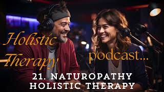 Naturopathy Podcast 21 Holistic Therapy Training 🙏 [upl. by Naujuj]