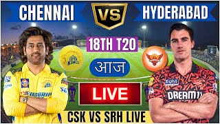 Live CSK Vs SRH 18th T20 Match Cricket Match Today CSK vs SRH 18th T20 live 1st innings livescore [upl. by Naig]