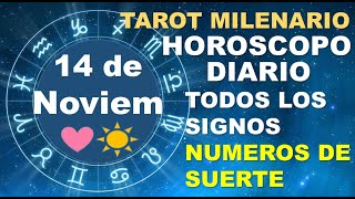 HOROSCOPO DE HOY 14 NOVIEMBRE 2024 Y NUMEROS DE LA SUERTE  TAROT MILENARIO [upl. by Bevvy]