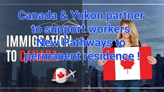 Canada and Yukon partner to support workers New pathways to permanent residence [upl. by Scotney]