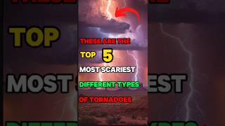 These are the top 5 most Scariest different types of Tornadoshorts viralvideo [upl. by Hickie]