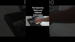 Yamaha PSRA3000 presents A beautiful recreation of The Supremes  Baby Love Cover Song [upl. by Iphigenia]