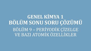 Genel Kimya 1Bölüm Sonu Soru Çözümü Bölüm 9Periyodik Çizelge ve Bazı Atomik Özellikler [upl. by Eggett502]