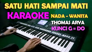 SATU HATI SAMPAI MATI  KARAOKE NADA CEWEKWANITA  Thomas Arya Feat Elsa Pitaloka [upl. by Ocsecnarf189]