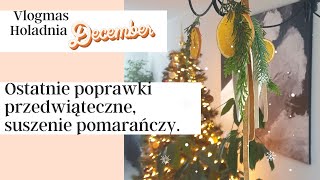 Ostatnie poprawki przedświąteczne suszonie pomarańczy Vlogmas z Holandii [upl. by Notla585]