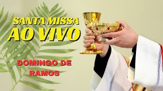 SANTA MISSA AO VIVO  Domingo de Ramos  Início da Semana Santa [upl. by Cochrane]