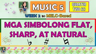 MUSIC 5  QUARTER 2 WEEK 2  MGA SIMBOLONG FLAT SHARP AT NATURAL  MELCBASED [upl. by Ysteb]