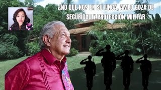 ¿No que no En su finca AMLO goza de protección y seguridad militar [upl. by Flita]