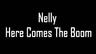 Nelly  Here Comes The Boom  Lyricsmp4 [upl. by Vijar]