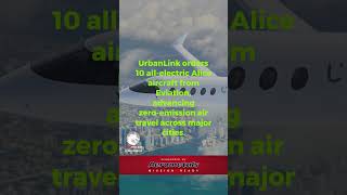 UrbanLink Orders 10 Electric Alice Aircraft electricaircraft aviation sustainability [upl. by Aigil]