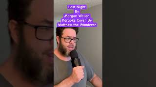 “Last Night” by Morgan Wallen Short Karaoke Cover music country song [upl. by Neelrihs]