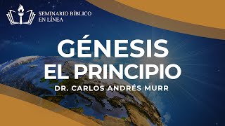 3 Genesis En el Principio La Creación  Clase 3  Antiguo Testamento  Dr Carlos Andrés Murr [upl. by Henghold]