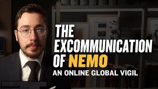 The Excommunication of Nemo An Online Global Vigil Special Episode [upl. by Gombosi]