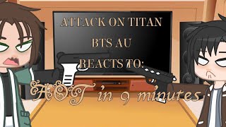 AOT BTS AU reacts to AOT in 9 minutes  ATTACK ON TITAN  ⚠ Swearing ahead Read description [upl. by Yror920]