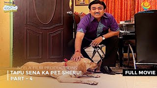 Tapu Sena Ka Pet Sheru I FULL MOVIE  PART 4 I Taarak Mehta Ka Ooltah Chashmah Ep 1101 to 1104 [upl. by Ruhnke]