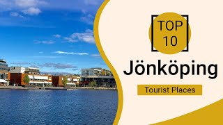 Top 10 Best Tourist Places to Visit in Jönköping  Sweden  English [upl. by Jilli]