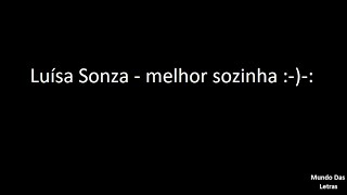 Luísa Sonza  melhor sozinha Letra ‹ ♫ Mundo Das Letras ♫ › [upl. by Minnnie]