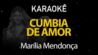 Cumbia do Amor  Marília Mendonça Karaokê Version [upl. by Vitale995]