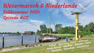 Wesermarsch und Niederlande 2024  Episode 02 [upl. by Ondrea676]