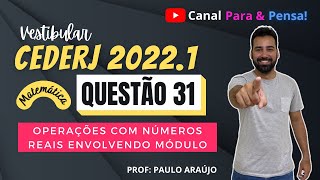 Vestibular CEDERJ 20221  Matemática  Questão 31  Operações com Números Reais Envolvendo Módulo [upl. by Widera]