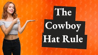 Whats the cowboy hat rule [upl. by Asiral]