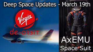 Virgin DeOrbits Relativity Scrubs Axioms Space Suit Debuts  Deep Space Updates March 19th [upl. by Werby]